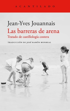 Jean-Yves Jouannais: 'Las barreras de arena. Tratado de castillología costera'