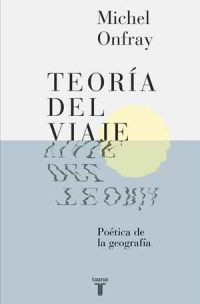 Teoría del viaje, de Michel Onfray