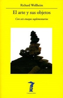 Richard Wollheim: 'El arte y sus objetos' (Con seis ensayos suplementarios)