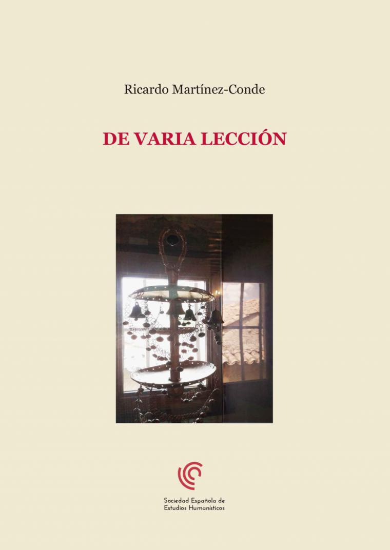 De varia lección Ricardo Martínez-Conde Sociedad Española de Estudios Humanísticos, 2019