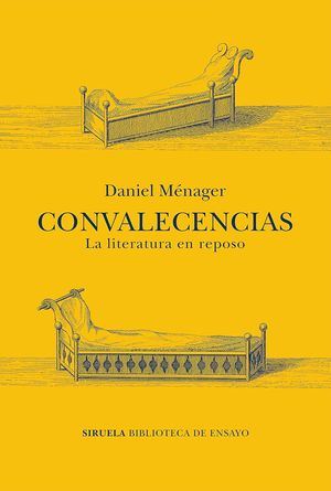 Convalecencias: la literatura en reposo, de Daniel Ménager