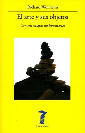 El arte y sus objetos (con seis ensayos suplementarios), de Richard Wollheim