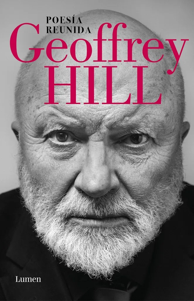 De la personalidad como una máscara: ‘Poesía reunida’ de Geoffrey Hill
