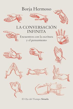 La conversación infinita: encuentros con la escritura y el pensamiento, de Borja Hermoso