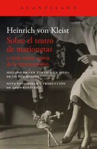 Heinrich von Kleist: Sobre el teatro de marionetas y otros textos acerca de la representación