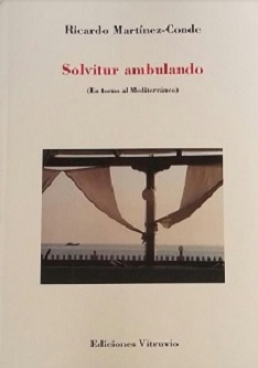 Solvitur ambulando (En torno al Mediterráneo) Ricardo Martínez-Conde Ediciones Vitruvio, 2019